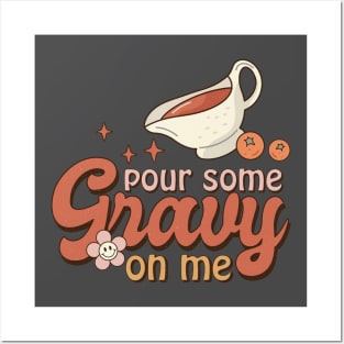 Pour Some Gravy On Me Posters and Art